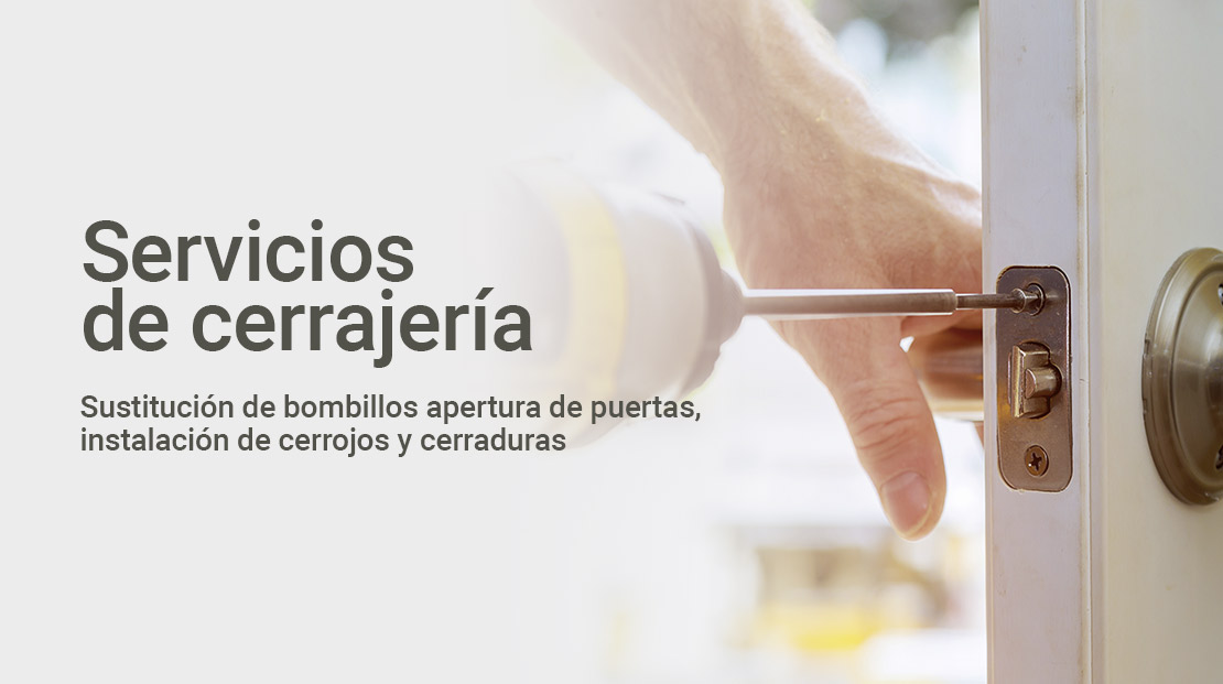 Servicios de cerrajer&iacute;a, sustituci&oacute;n de bombillos, apertura de puertas, instalaci&oacute;n de cerrojos y cerraduras